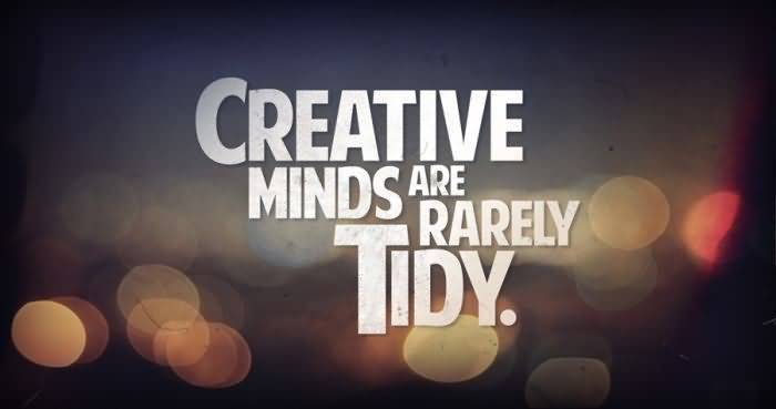 Creative Minds are Rarely Tidy