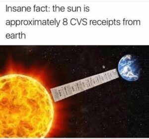 The earth is approximately 8 CVS Receipts from the Sun (MEME)